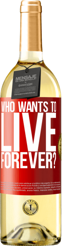 29,95 € 免费送货 | 白葡萄酒 WHITE版 谁想永远活着？ 红色标签. 可自定义的标签 青年酒 收成 2023 Verdejo