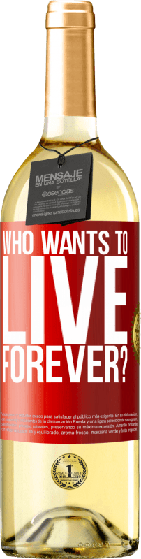 29,95 € | White Wine WHITE Edition who wants to live forever? Red Label. Customizable label Young wine Harvest 2024 Verdejo