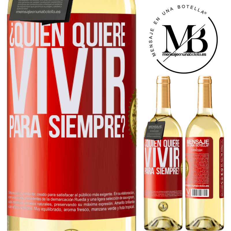 29,95 € Envío gratis | Vino Blanco Edición WHITE ¿Quién quiere vivir para siempre? Etiqueta Roja. Etiqueta personalizable Vino joven Cosecha 2023 Verdejo