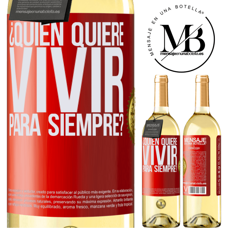 29,95 € Envío gratis | Vino Blanco Edición WHITE ¿Quién quiere vivir para siempre? Etiqueta Roja. Etiqueta personalizable Vino joven Cosecha 2025 Verdejo