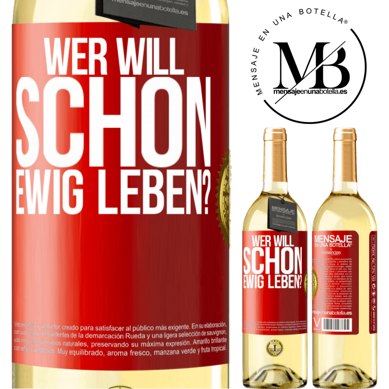 29,95 € Kostenloser Versand | Weißwein WHITE Ausgabe Wer will schon ewig leben? Rote Markierung. Anpassbares Etikett Junger Wein Ernte 2023 Verdejo