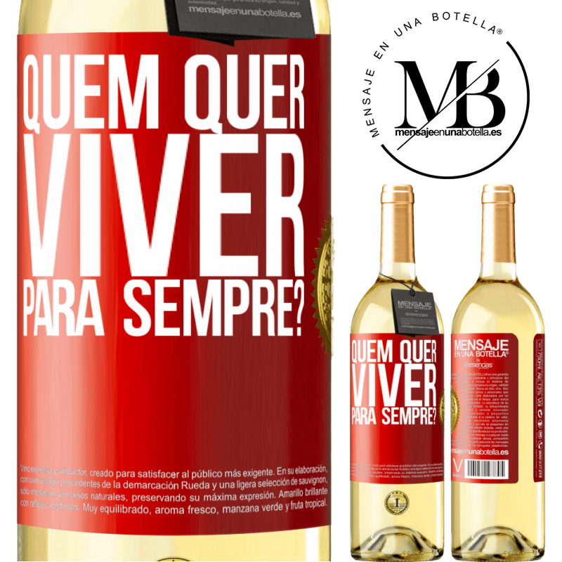 29,95 € Envio grátis | Vinho branco Edição WHITE quem quer viver para sempre? Etiqueta Vermelha. Etiqueta personalizável Vinho jovem Colheita 2023 Verdejo