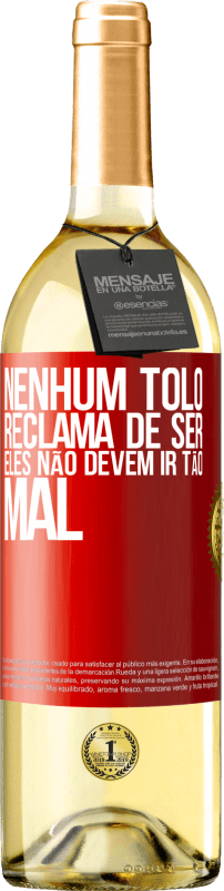 29,95 € | Vinho branco Edição WHITE Nenhum tolo reclama de ser. Eles não devem ir tão mal Etiqueta Vermelha. Etiqueta personalizável Vinho jovem Colheita 2024 Verdejo