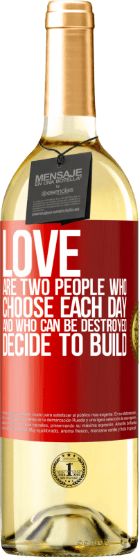«Любовь - это два человека, которые выбирают каждый день, и которые могут быть разрушены, решают построить» Издание WHITE