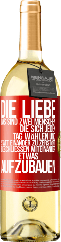 29,95 € | Weißwein WHITE Ausgabe Die Liebe, das sind zwei Menschen, die sich jeden Tag wählen und statt einander zu zerstört, beschließen miteinander etwas auf Rote Markierung. Anpassbares Etikett Junger Wein Ernte 2024 Verdejo