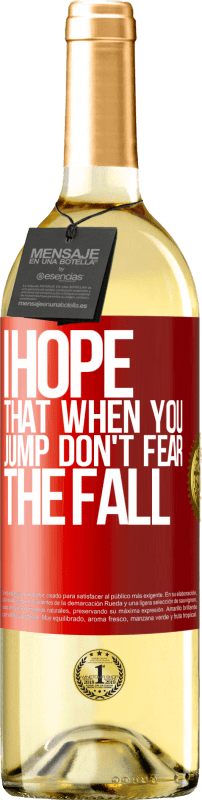 29,95 € | White Wine WHITE Edition I hope that when you jump don't fear the fall Red Label. Customizable label Young wine Harvest 2024 Verdejo