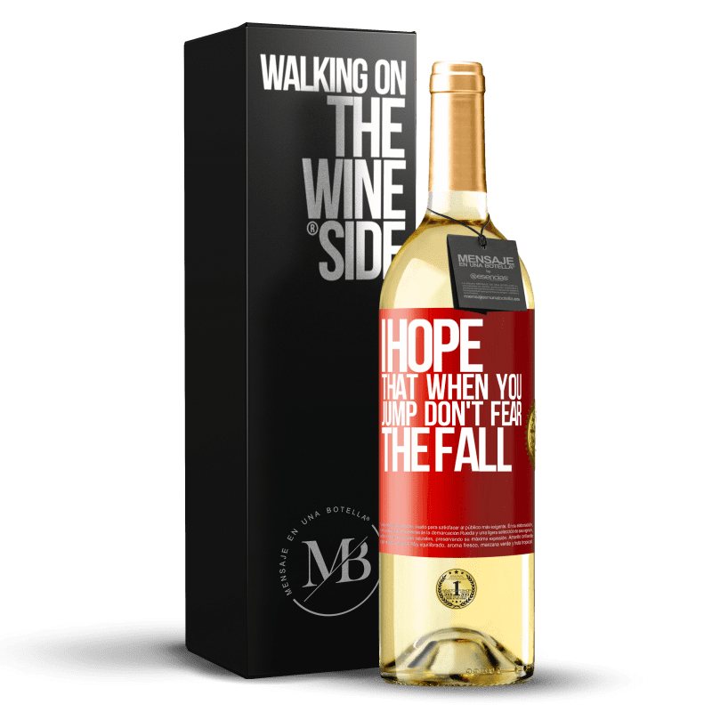 29,95 € Free Shipping | White Wine WHITE Edition I hope that when you jump don't fear the fall Red Label. Customizable label Young wine Harvest 2022 Verdejo
