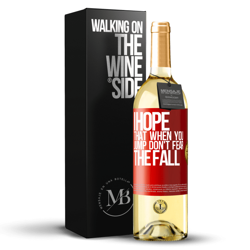 29,95 € Free Shipping | White Wine WHITE Edition I hope that when you jump don't fear the fall Red Label. Customizable label Young wine Harvest 2024 Verdejo