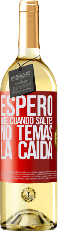 29,95 € | Vino Blanco Edición WHITE Espero que cuando saltes no temas la caída Etiqueta Roja. Etiqueta personalizable Vino joven Cosecha 2024 Verdejo