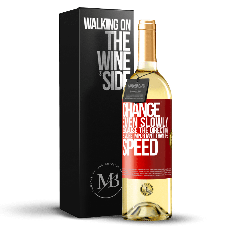 29,95 € Free Shipping | White Wine WHITE Edition Change, even slowly, because the direction is more important than the speed Red Label. Customizable label Young wine Harvest 2023 Verdejo