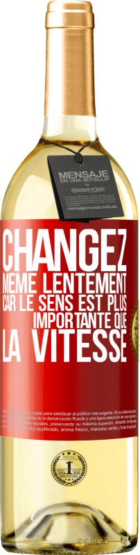 29,95 € | Vin blanc Édition WHITE Changez même lentement car le sens est plus importante que la vitesse Étiquette Rouge. Étiquette personnalisable Vin jeune Récolte 2024 Verdejo