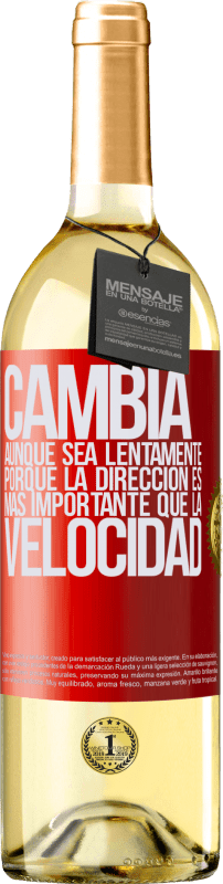 29,95 € | Vino Blanco Edición WHITE Cambia, aunque sea lentamente, porque la dirección es más importante que la velocidad Etiqueta Roja. Etiqueta personalizable Vino joven Cosecha 2024 Verdejo