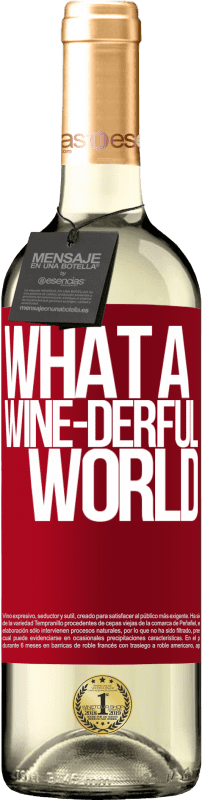 «What a wine-derful world» Édition WHITE