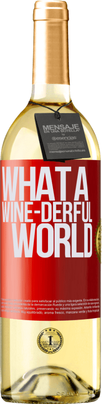 29,95 € Envío gratis | Vino Blanco Edición WHITE What a wine-derful world Etiqueta Roja. Etiqueta personalizable Vino joven Cosecha 2023 Verdejo