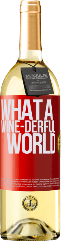 «What a wine-derful world» Edición WHITE