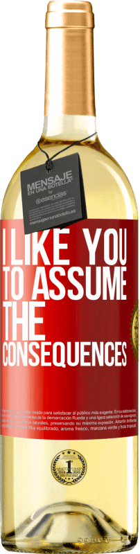 29,95 € | White Wine WHITE Edition I like you to assume the consequences Red Label. Customizable label Young wine Harvest 2024 Verdejo