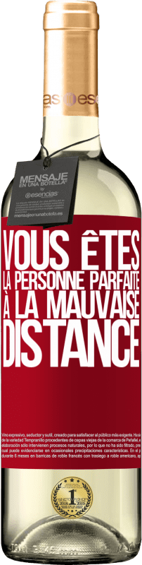 29,95 € | Vin blanc Édition WHITE Vous êtes la personne parfaite à la mauvaise distance Étiquette Rouge. Étiquette personnalisable Vin jeune Récolte 2025 Verdejo