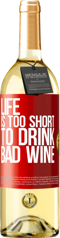 29,95 € Бесплатная доставка | Белое вино Издание WHITE Жизнь слишком коротка, чтобы пить плохое вино Красная метка. Настраиваемая этикетка Молодое вино Урожай 2023 Verdejo