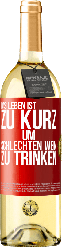 29,95 € | Weißwein WHITE Ausgabe Das Leben ist zu kurz, um schlechten Wein zu trinken Rote Markierung. Anpassbares Etikett Junger Wein Ernte 2025 Verdejo