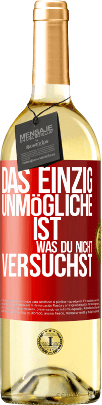 29,95 € | Weißwein WHITE Ausgabe Das einzig Unmögliche ist, was du nicht versuchst Rote Markierung. Anpassbares Etikett Junger Wein Ernte 2024 Verdejo