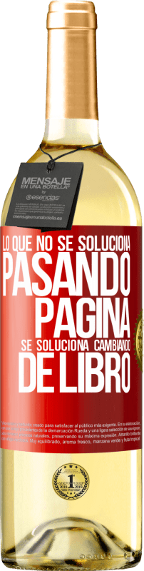 29,95 € | Vino Blanco Edición WHITE Lo que no se soluciona pasando página, se soluciona cambiando de libro Etiqueta Roja. Etiqueta personalizable Vino joven Cosecha 2024 Verdejo