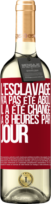 29,95 € | Vin blanc Édition WHITE L'esclavage n'a pas été aboli, il a été changé à 8 heures par jour Étiquette Rouge. Étiquette personnalisable Vin jeune Récolte 2024 Verdejo