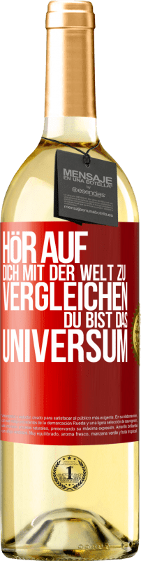 29,95 € Kostenloser Versand | Weißwein WHITE Ausgabe Hör auf, dich mit der Welt zu vergleichen, du bist das Universum Rote Markierung. Anpassbares Etikett Junger Wein Ernte 2023 Verdejo