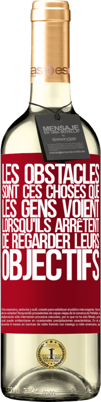 29,95 € | Vin blanc Édition WHITE Les obstacles sont ces choses que les gens voient lorsqu'ils arrêtent de regarder leurs objectifs Étiquette Rouge. Étiquette personnalisable Vin jeune Récolte 2024 Verdejo