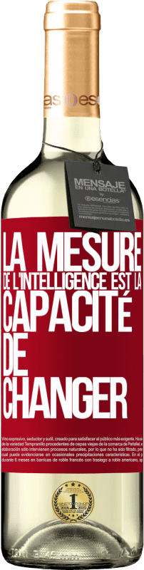 «La mesure de l'intelligence est la capacité de changer» Édition WHITE