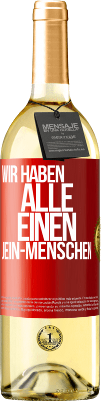 29,95 € Kostenloser Versand | Weißwein WHITE Ausgabe Wir haben alle einen Jein-Menschen Rote Markierung. Anpassbares Etikett Junger Wein Ernte 2024 Verdejo