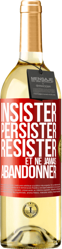 «Insister, persister, résister et ne jamais abandonner» Édition WHITE
