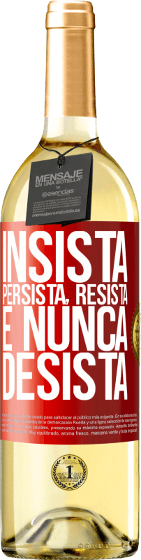 «Insista, persista, resista e nunca desista» Edição WHITE