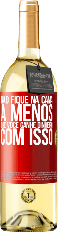 29,95 € Envio grátis | Vinho branco Edição WHITE Não fique na cama a menos que você ganhe dinheiro com isso Etiqueta Vermelha. Etiqueta personalizável Vinho jovem Colheita 2025 Verdejo