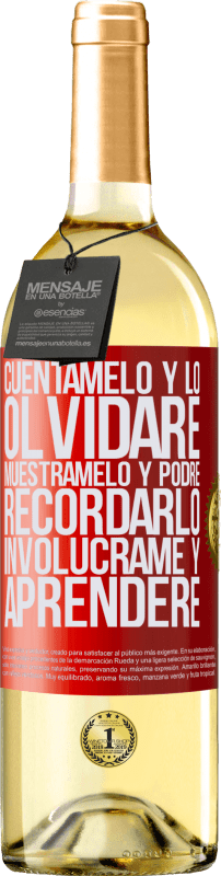 29,95 € | Vino Blanco Edición WHITE Cuéntamelo y lo olvidaré. Muéstramelo y podré recordarlo. Involúcrame y aprenderé Etiqueta Roja. Etiqueta personalizable Vino joven Cosecha 2024 Verdejo