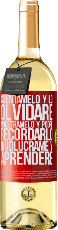 29,95 € | Vino Blanco Edición WHITE Cuéntamelo y lo olvidaré. Muéstramelo y podré recordarlo. Involúcrame y aprenderé Etiqueta Roja. Etiqueta personalizable Vino joven Cosecha 2025 Verdejo