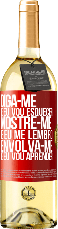 29,95 € | Vinho branco Edição WHITE Diga-me e eu vou esquecer. Mostre-me e eu me lembro. Envolva-se e eu vou aprender Etiqueta Vermelha. Etiqueta personalizável Vinho jovem Colheita 2024 Verdejo