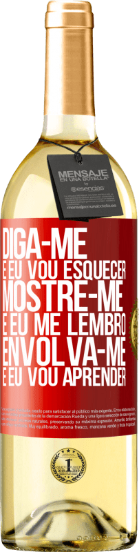 29,95 € | Vinho branco Edição WHITE Diga-me e eu vou esquecer. Mostre-me e eu me lembro. Envolva-se e eu vou aprender Etiqueta Vermelha. Etiqueta personalizável Vinho jovem Colheita 2025 Verdejo