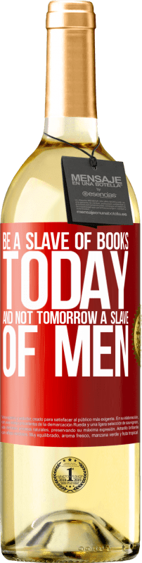 29,95 € 免费送货 | 白葡萄酒 WHITE版 今天成为书籍的奴隶，而不是明天成为人类的奴隶 红色标签. 可自定义的标签 青年酒 收成 2023 Verdejo