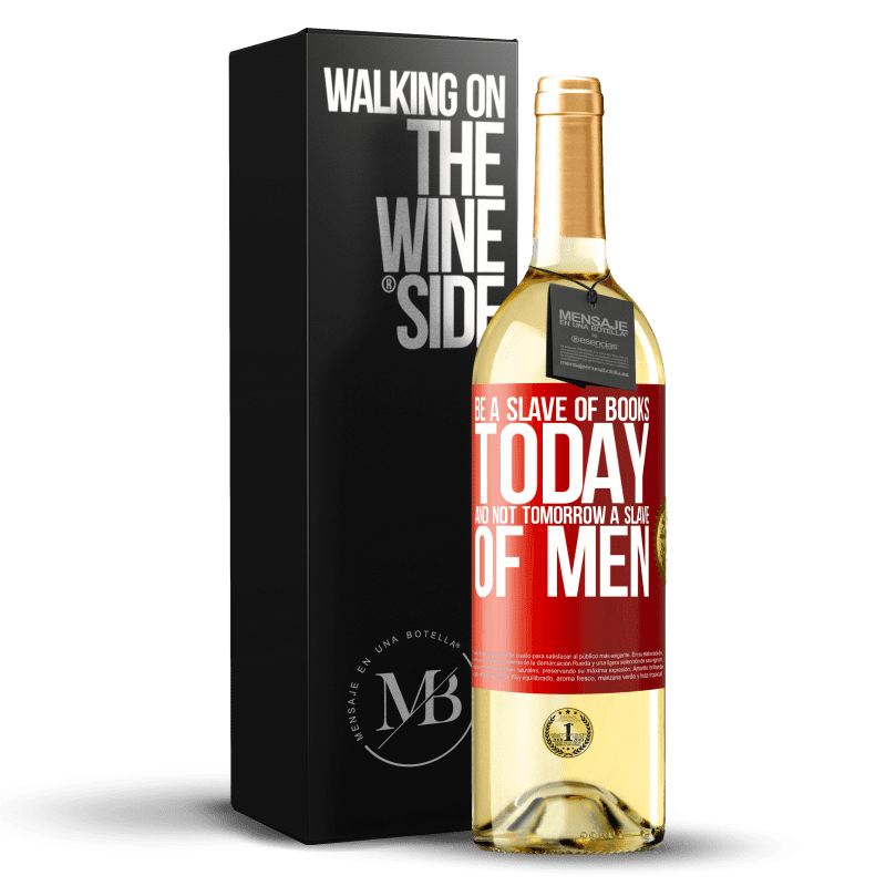 29,95 € Free Shipping | White Wine WHITE Edition Be a slave of books today and not tomorrow a slave of men Red Label. Customizable label Young wine Harvest 2022 Verdejo