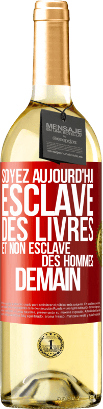 29,95 € Envoi gratuit | Vin blanc Édition WHITE Soyez aujourd'hui esclave des livres et non esclave des hommes demain Étiquette Rouge. Étiquette personnalisable Vin jeune Récolte 2023 Verdejo