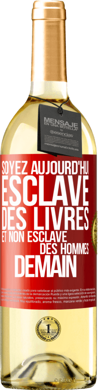 29,95 € | Vin blanc Édition WHITE Soyez aujourd'hui esclave des livres et non esclave des hommes demain Étiquette Rouge. Étiquette personnalisable Vin jeune Récolte 2025 Verdejo