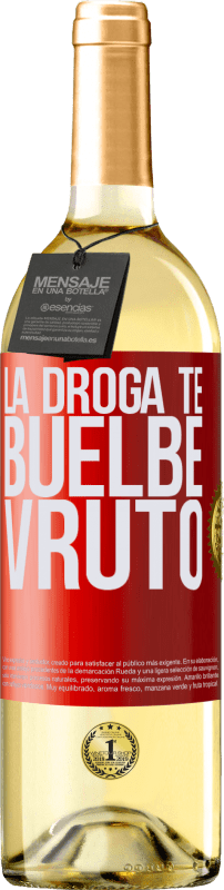 29,95 € | Vino Blanco Edición WHITE La droga te buelbe vruto Etiqueta Roja. Etiqueta personalizable Vino joven Cosecha 2024 Verdejo