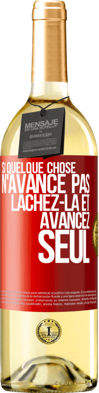 29,95 € | Vin blanc Édition WHITE Si quelque chose n'avance pas lâchez-la et avancez seul Étiquette Rouge. Étiquette personnalisable Vin jeune Récolte 2024 Verdejo