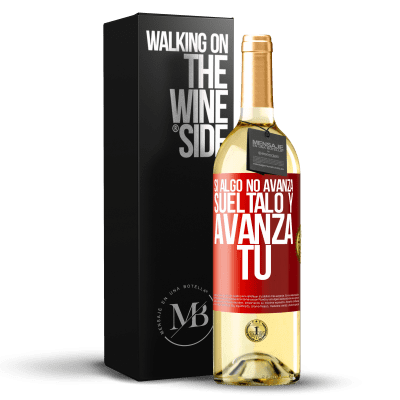 «Si algo no avanza, suéltalo y avanza tú» Edición WHITE