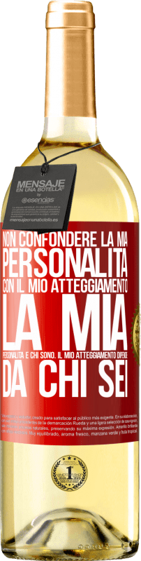 29,95 € | Vino bianco Edizione WHITE Non confondere la mia personalità con il mio atteggiamento. La mia personalità è chi sono. Il mio atteggiamento dipende da Etichetta Rossa. Etichetta personalizzabile Vino giovane Raccogliere 2024 Verdejo