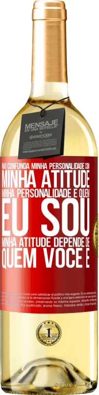 29,95 € | Vinho branco Edição WHITE Não confunda minha personalidade com minha atitude. Minha personalidade é quem eu sou. Minha atitude depende de quem você é Etiqueta Vermelha. Etiqueta personalizável Vinho jovem Colheita 2024 Verdejo