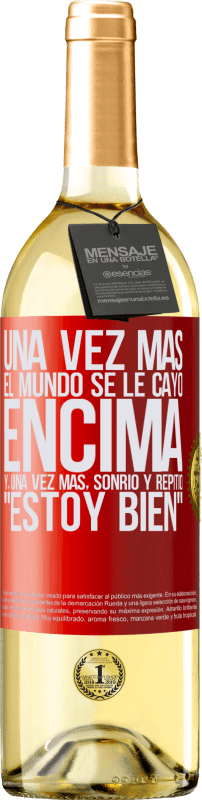 29,95 € Envío gratis | Vino Blanco Edición WHITE Una vez más, el mundo se le cayó encima. Y, una vez más, sonrió y repitió Estoy bien Etiqueta Roja. Etiqueta personalizable Vino joven Cosecha 2025 Verdejo