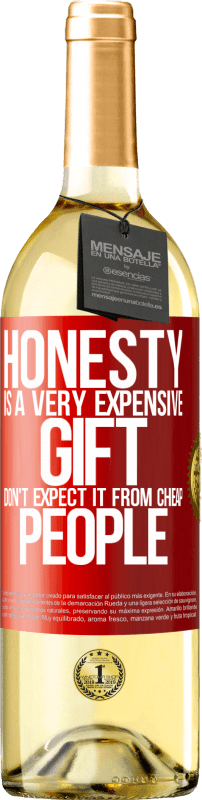 29,95 € Free Shipping | White Wine WHITE Edition Honesty is a very expensive gift. Don't expect it from cheap people Red Label. Customizable label Young wine Harvest 2025 Verdejo