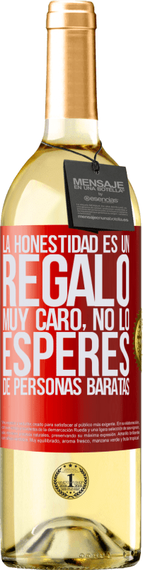 29,95 € Envío gratis | Vino Blanco Edición WHITE La honestidad es un regalo muy caro. No lo esperes de personas baratas Etiqueta Roja. Etiqueta personalizable Vino joven Cosecha 2024 Verdejo