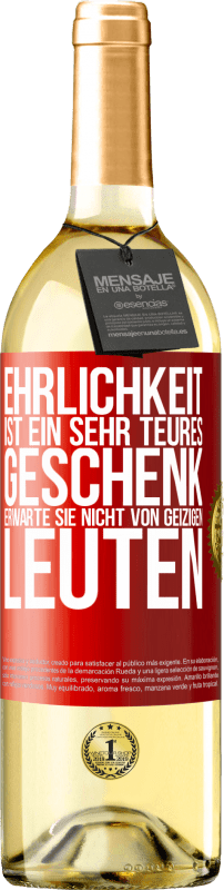 29,95 € Kostenloser Versand | Weißwein WHITE Ausgabe Ehrlichkeit ist ein sehr teures Geschenk. Erwarte sie nicht von geizigen Leuten Rote Markierung. Anpassbares Etikett Junger Wein Ernte 2025 Verdejo